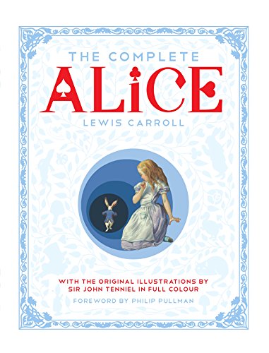 The Complete Alice: Alice's Adventures in Wonderland and Through the Looking-Glass and What Alice Found There von Macmillan Children's Books